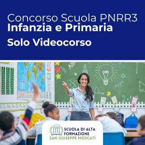 Concorso Scuola PNRR3 - Infanzia e Primaria - Solo Videocorso